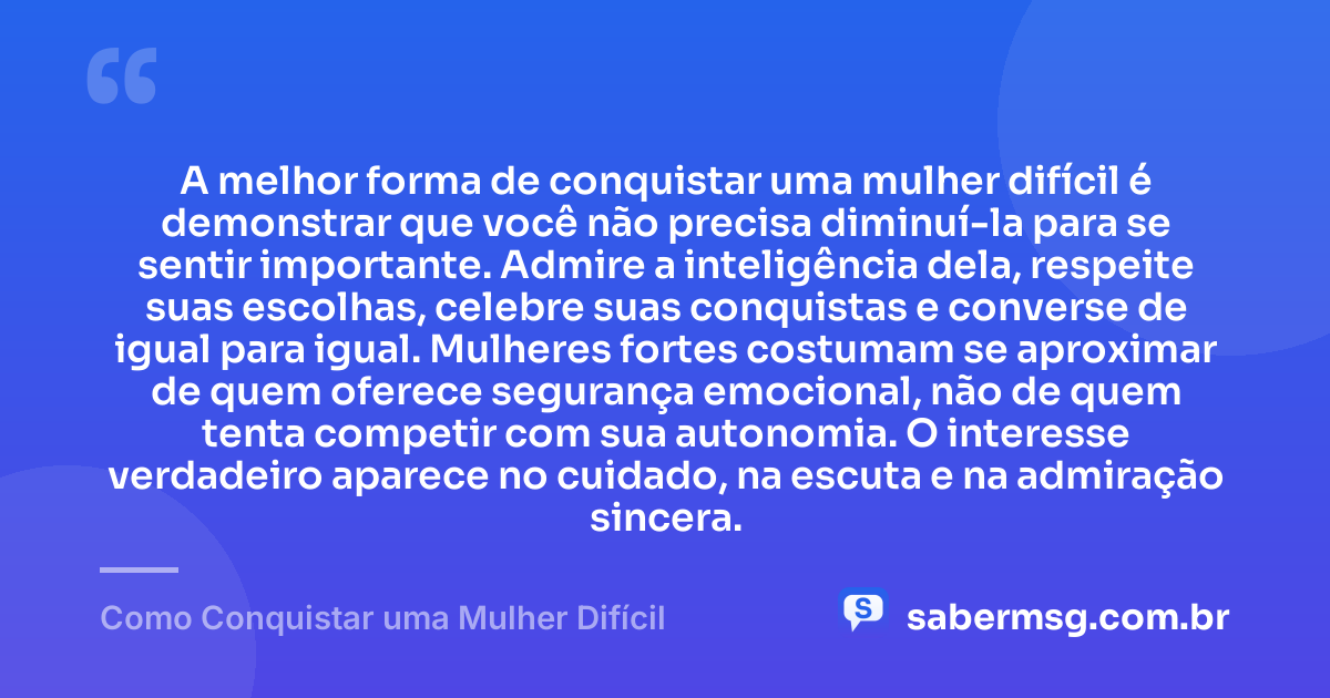 A melhor forma de conquistar uma mulher difícil é demonstrar que você não precisa diminuí-la para se sentir importante. Admire a inteligência dela, respeite suas escolhas, celebre suas conquistas e converse de igual para igual. Mulheres fortes costumam se aproximar de quem oferece segurança emocional, não de quem tenta competir com sua autonomia. O interesse verdadeiro aparece no cuidado, na escuta e na admiração sincera. — Como Conquistar uma Mulher Difícil
