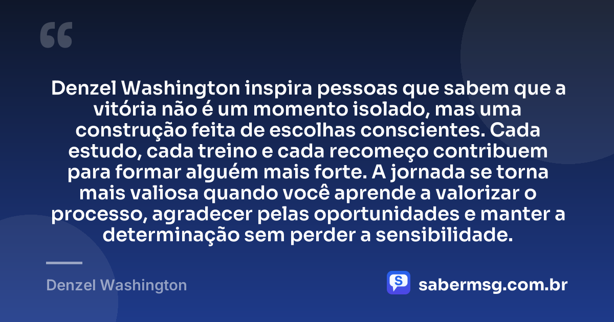 Denzel Washington inspira pessoas que sabem que a vitória não é um momento isolado, mas uma construção feita de escolhas conscientes. Cada estudo, cada treino e cada recomeço contribuem para formar alguém mais forte. A jornada se torna mais valiosa quando você aprende a valorizar o processo, agradecer pelas oportunidades e manter a determinação sem perder a sensibilidade. — Denzel Washington