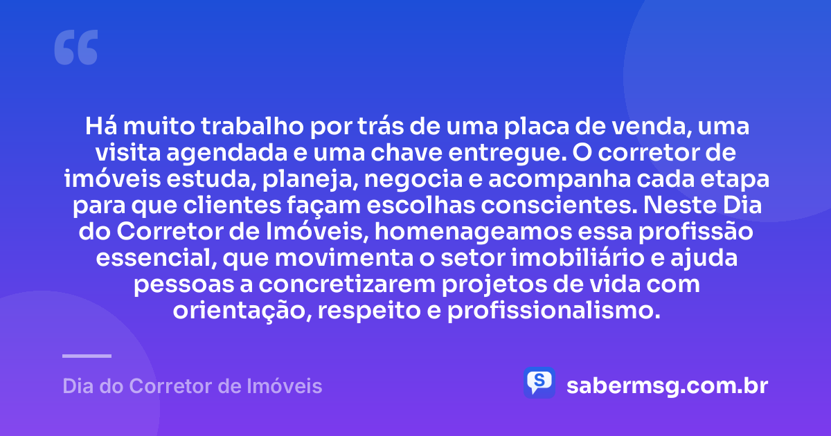 Há muito trabalho por trás de uma placa de venda, uma visita agendada e uma chave entregue. O corretor de imóveis estuda, planeja, negocia e acompanha cada etapa para que clientes façam escolhas conscientes. Neste Dia do Corretor de Imóveis, homenageamos essa profissão essencial, que movimenta o setor imobiliário e ajuda pessoas a concretizarem projetos de vida com orientação, respeito e profissionalismo. — Dia do Corretor de Imóveis