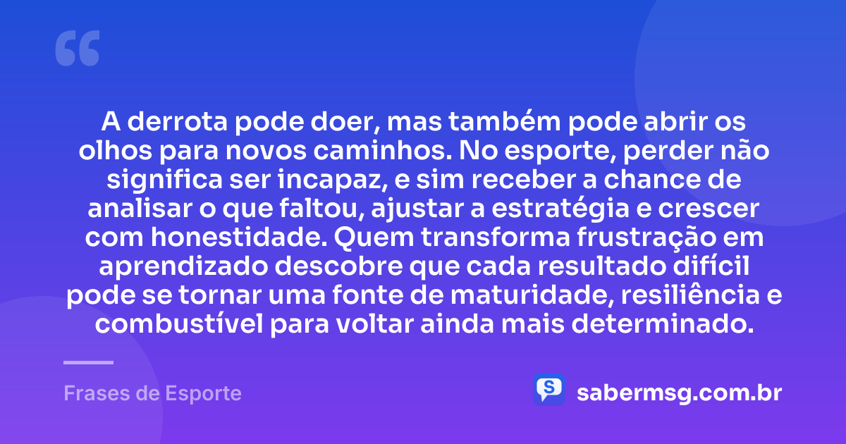 A derrota pode doer, mas também pode abrir os olhos para novos caminhos. No esporte, perder não significa ser incapaz, e sim receber a chance de analisar o que faltou, ajustar a estratégia e crescer com honestidade. Quem transforma frustração em aprendizado descobre que cada resultado difícil pode se tornar uma fonte de maturidade, resiliência e combustível para voltar ainda mais determinado. — Frases de Esporte