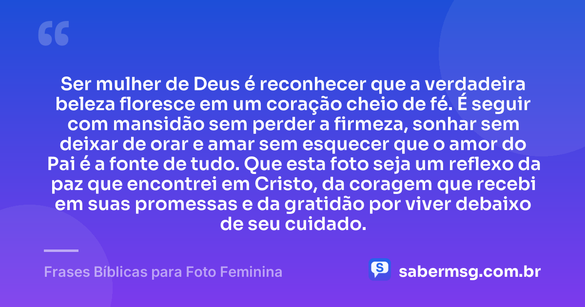 Ser mulher de Deus é reconhecer que a verdadeira beleza floresce em um coração cheio de fé. É seguir com mansidão sem perder a firmeza, sonhar sem deixar de orar e amar sem esquecer que o amor do Pai é a fonte de tudo. Que esta foto seja um reflexo da paz que encontrei em Cristo, da coragem que recebi em suas promessas e da gratidão por viver debaixo de seu cuidado. — Frases Bíblicas para Foto Feminina