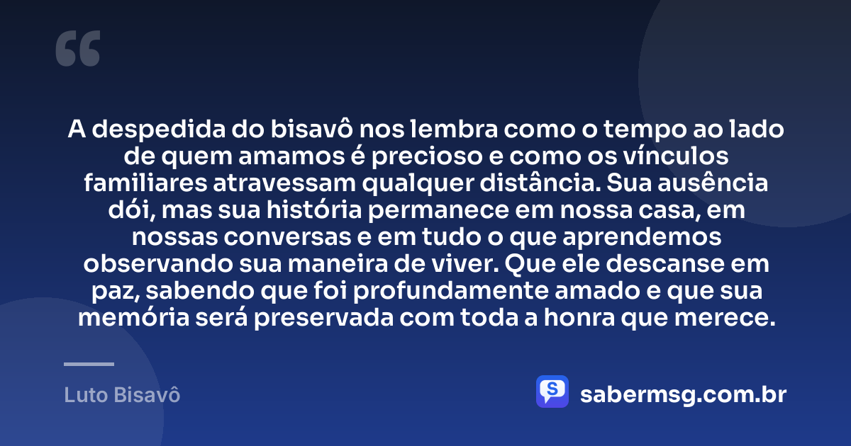 A despedida do bisavô nos lembra como o tempo ao lado de quem amamos é precioso e como os vínculos familiares atravessam qualquer distância. Sua ausência dói, mas sua história permanece em nossa casa, em nossas conversas e em tudo o que aprendemos observando sua maneira de viver. Que ele descanse em paz, sabendo que foi profundamente amado e que sua memória será preservada com toda a honra que merece. — Luto Bisavô