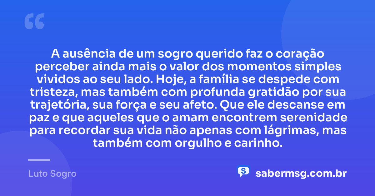 A ausência de um sogro querido faz o coração perceber ainda mais o valor dos momentos simples vividos ao seu lado. Hoje, a família se despede com tristeza, mas também com profunda gratidão por sua trajetória, sua força e seu afeto. Que ele descanse em paz e que aqueles que o amam encontrem serenidade para recordar sua vida não apenas com lágrimas, mas também com orgulho e carinho. — Luto Sogro
