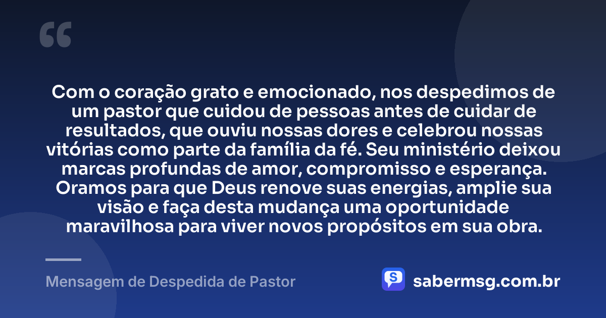 Com o coração grato e emocionado, nos despedimos de um pastor que cuidou de pessoas antes de cuidar de resultados, que ouviu nossas dores e celebrou nossas vitórias como parte da família da fé. Seu ministério deixou marcas profundas de amor, compromisso e esperança. Oramos para que Deus renove suas energias, amplie sua visão e faça desta mudança uma oportunidade maravilhosa para viver novos propósitos em sua obra. — Mensagem de Despedida de Pastor