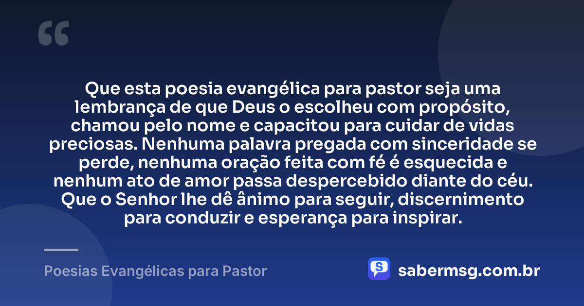 Que esta poesia evangélica para pastor seja uma lembrança de que Deus o escolheu com propósito, chamou pelo nome e capacitou para cuidar de vidas preciosas. Nenhuma palavra pregada com sinceridade se perde, nenhuma oração feita com fé é esquecida e nenhum ato de amor passa despercebido diante do céu. Que o Senhor lhe dê ânimo para seguir, discernimento para conduzir e esperança para inspirar. — Poesias Evangélicas para Pastor