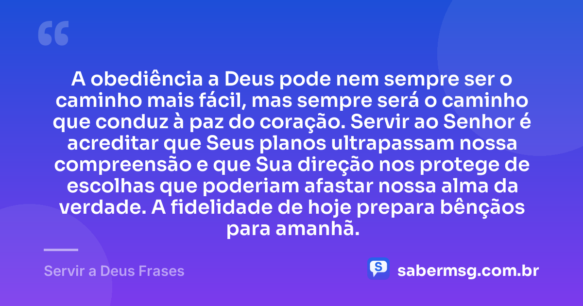 A obediência a Deus pode nem sempre ser o caminho mais fácil, mas sempre será o caminho que conduz à paz do coração. Servir ao Senhor é acreditar que Seus planos ultrapassam nossa compreensão e que Sua direção nos protege de escolhas que poderiam afastar nossa alma da verdade. A fidelidade de hoje prepara bênçãos para amanhã. — Servir a Deus Frases
